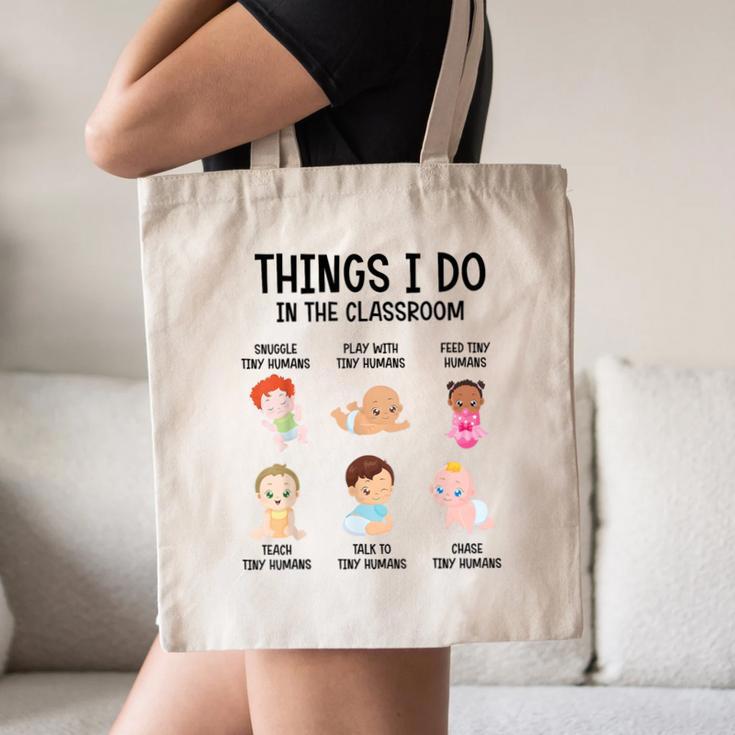 Daycare Preschool Infant Teacher Thing I Do In The Classroom Canvas Tote Bag, novelty gifts, funny gifts