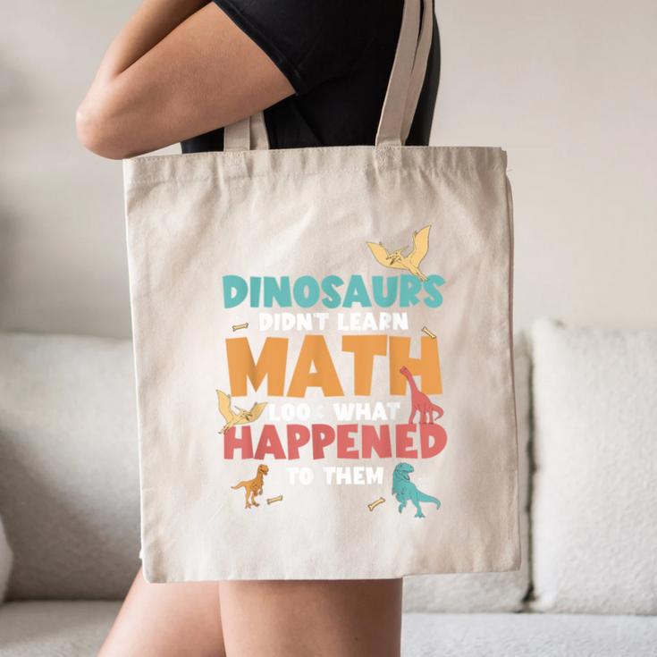 Dinosaurs Didn't Learn Math Mathematics Math Teacher Canvas Tote Bag, novelty gifts, funny gifts Dinosaurs Didn't Learn Math Mathematics Math Teacher Canvas Tote Bag, novelty gifts, funny gifts