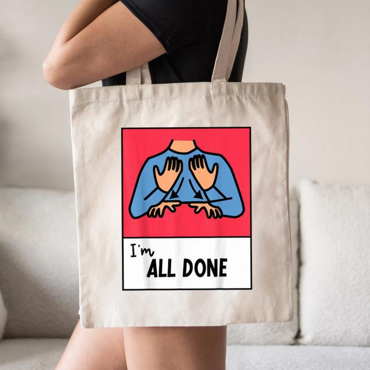 All Done Sped Teacher ASL Teacher Neurodiversity Hand Sign Canvas Tote Bag, novelty gifts, funny gifts All Done Sped Teacher ASL Teacher Neurodiversity Hand Sign Canvas Tote Bag, novelty gifts, funny gifts