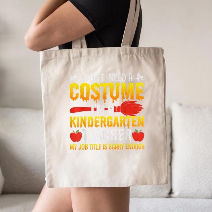 I Don't Need A Costume I'm A Kindergarten Teacher Halloween Canvas Tote Bag, novelty gifts, funny gifts I Don't Need A Costume I'm A Kindergarten Teacher Halloween Canvas Tote Bag, novelty gifts, funny gifts
