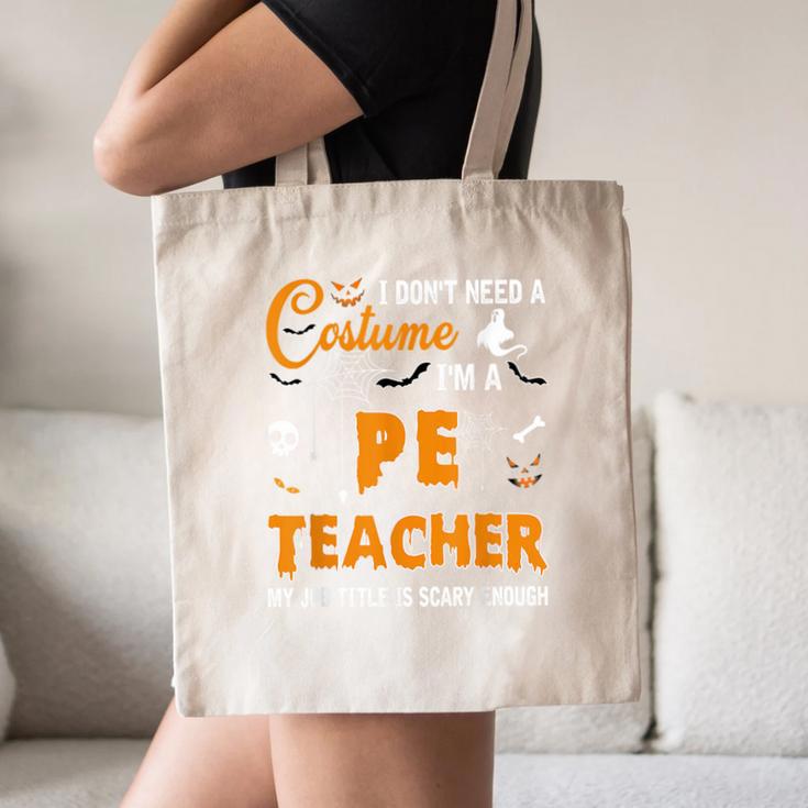 I Don't Need A Costume I'm A Pe Teacher Halloween Men Women Canvas Tote Bag, novelty gifts, funny gifts