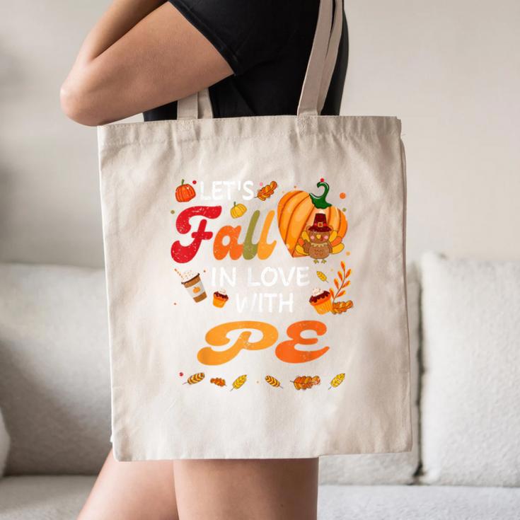 Lets Fall In Love With PE Teacher Thanksgiving Canvas Tote Bag, novelty gifts, funny gifts Lets Fall In Love With PE Teacher Thanksgiving Canvas Tote Bag, novelty gifts, funny gifts
