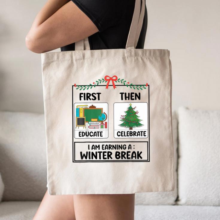 First Educate Then Celebrate Christmas Teacher Winter Break Canvas Tote Bag, novelty gifts, funny gifts First Educate Then Celebrate Christmas Teacher Winter Break Canvas Tote Bag, novelty gifts, funny gifts
