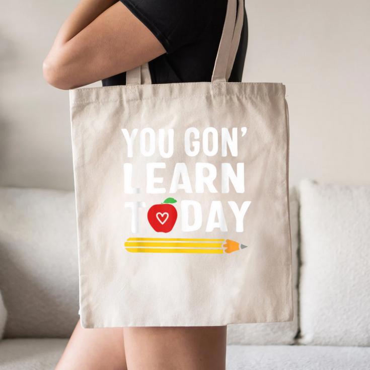 You Gon' Learn Today First Day Of School Teacher Men Women Kids Canvas Tote Bag, novelty gifts, funny gifts