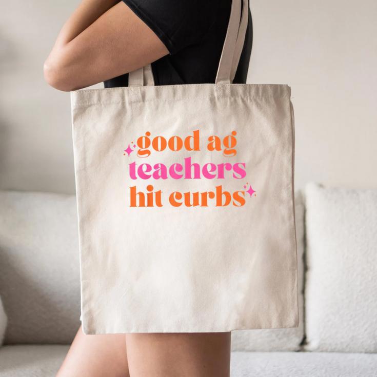 Good Ag Teachers Hit Curbs Teacher Apparel Canvas Tote Bag, novelty gifts, funny gifts