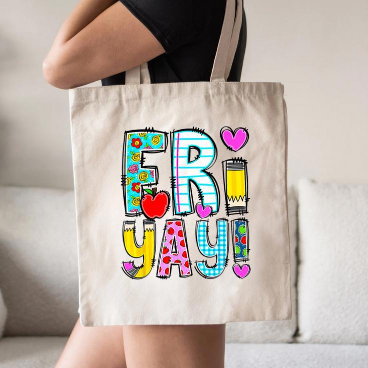 Happy Fri-Yay Friday Lovers Fun Teacher Life FriYay Weekend Canvas Tote Bag, novelty gifts, funny gifts