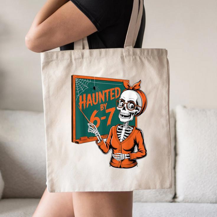 Haunted By 6-7 Six Seven 67 Math Teacher Halloween Skeleton Canvas Tote Bag, novelty gifts, funny gifts Haunted By 6-7 Six Seven 67 Math Teacher Halloween Skeleton Canvas Tote Bag, novelty gifts, funny gifts