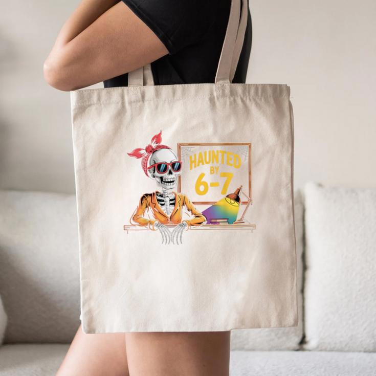 Haunted By 6-7 Teacher Halloween 67 Canvas Tote Bag, novelty gifts, funny gifts Haunted By 6-7 Teacher Halloween 67 Canvas Tote Bag, novelty gifts, funny gifts