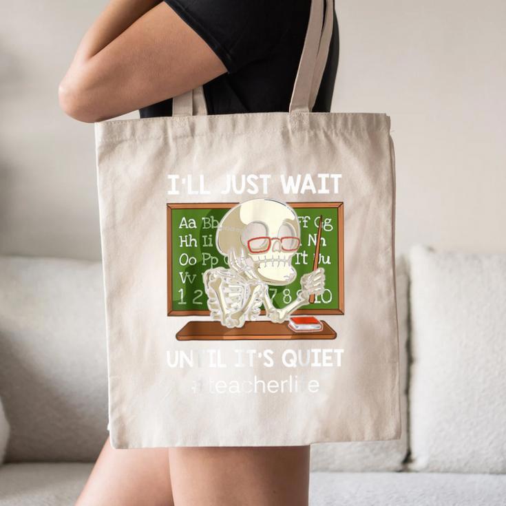 I'Ll Just Wait Until It's Quiet Sarcastic Teacher Canvas Tote Bag, novelty gifts, funny gifts I'Ll Just Wait Until It's Quiet Sarcastic Teacher Canvas Tote Bag, novelty gifts, funny gifts