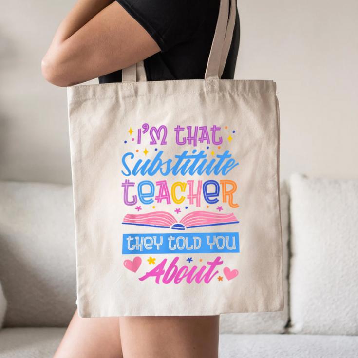 I'M That Substitute Teacher They Told Substitute Teacher Canvas Tote Bag, novelty gifts, funny gifts I'M That Substitute Teacher They Told Substitute Teacher Canvas Tote Bag, novelty gifts, funny gifts