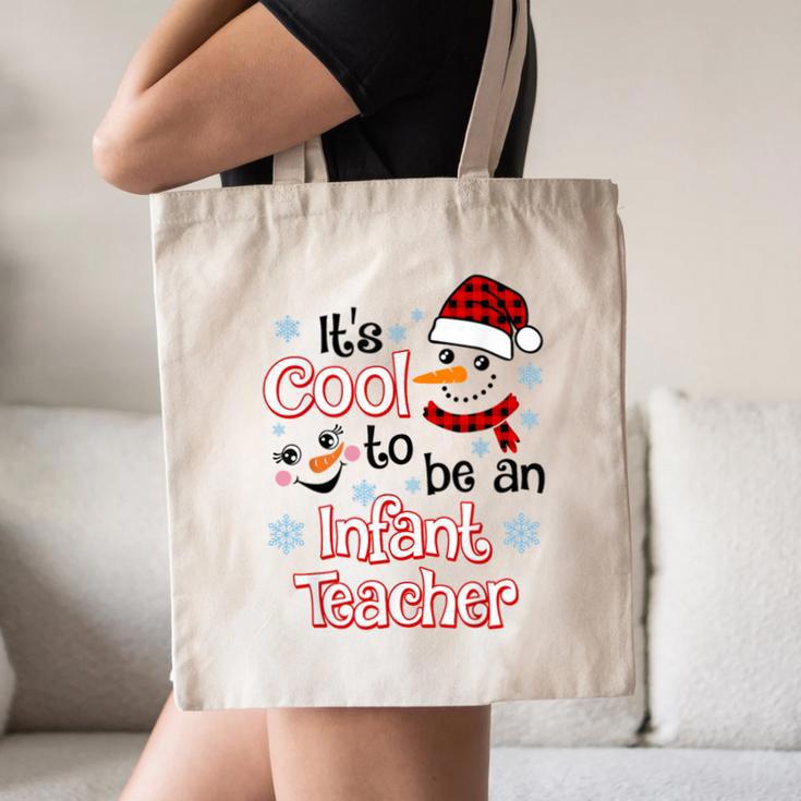 It's Cool To Be a Infant Teacher Snowman Winter Christmas Canvas Tote Bag, novelty gifts, funny gifts