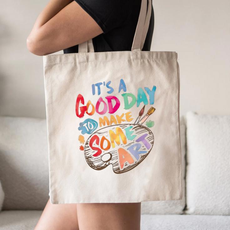 It's A Good Day To Make Some Art Artist Drawing Teacher Tees Canvas Tote Bag, novelty gifts, funny gifts It's A Good Day To Make Some Art Artist Drawing Teacher Tees Canvas Tote Bag, novelty gifts, funny gifts