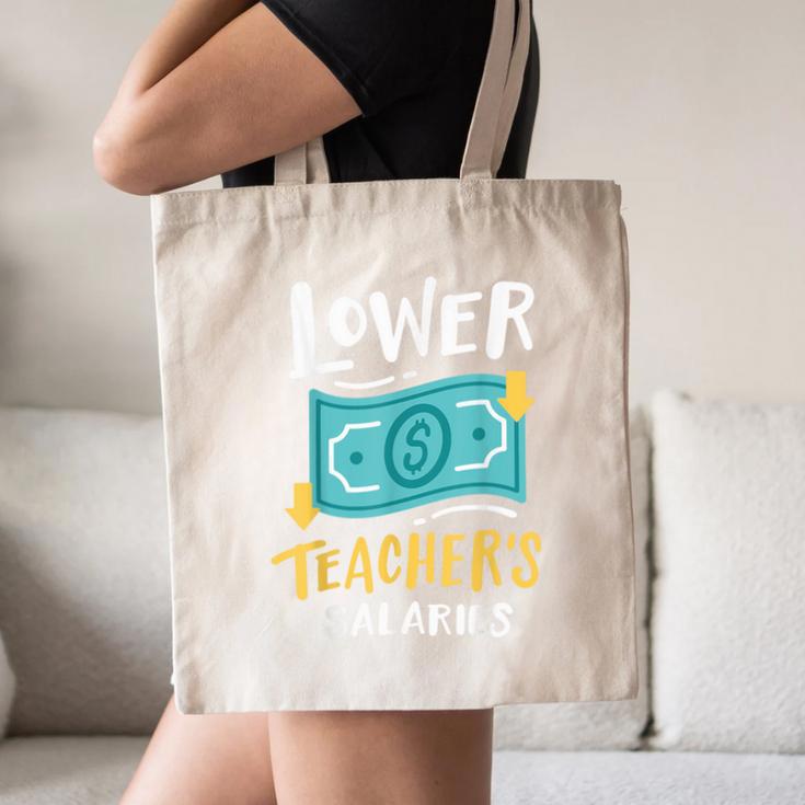 Lower Teacher's Salaries For Men Women Girls Kids Canvas Tote Bag, novelty gifts, funny gifts