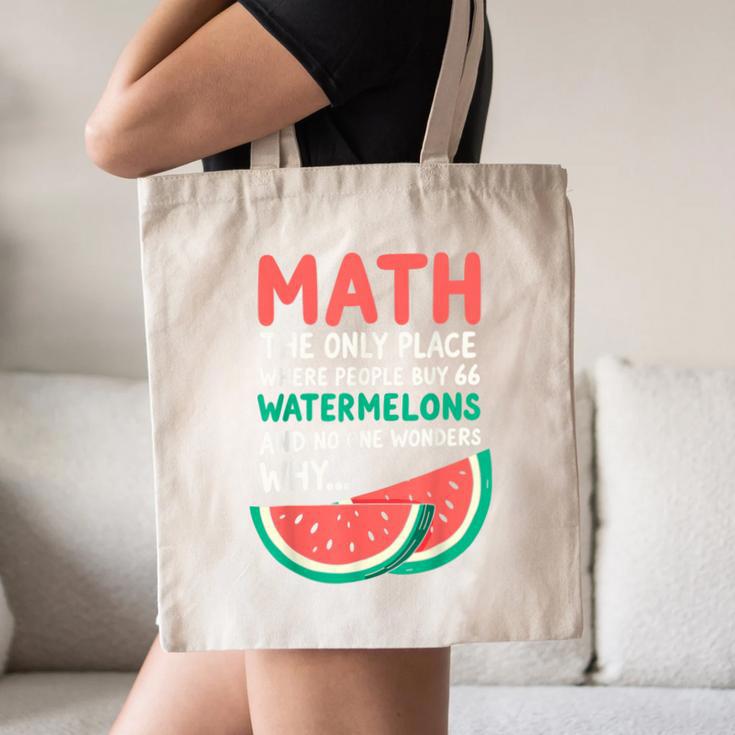 Math Only Place Where People Buy 66 Watermelons Teacher Joke Canvas Tote Bag, novelty gifts, funny gifts Math Only Place Where People Buy 66 Watermelons Teacher Joke Canvas Tote Bag, novelty gifts, funny gifts