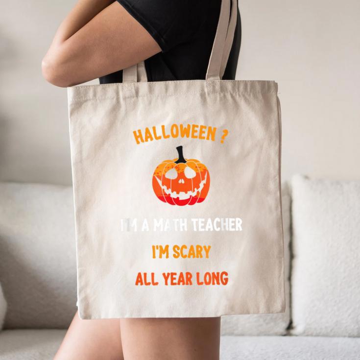 Math Teacher Halloween Quote I'm Scary All Year Long Men Women Canvas Tote Bag, novelty gifts, funny gifts