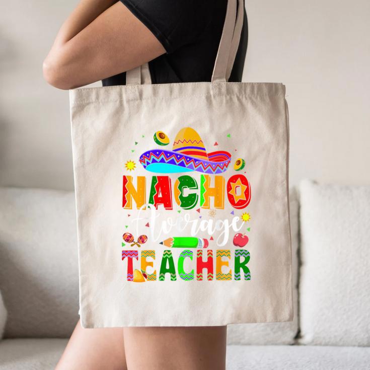 Nacho Average Teacher Mexican Teacher Cinco De Mayo Fiesta Men Women Girls Kids Canvas Tote Bag, novelty gifts, funny gifts Nacho Average Teacher Mexican Teacher Cinco De Mayo Fiesta Men Women Girls Kids Canvas Tote Bag, novelty gifts, funny gifts