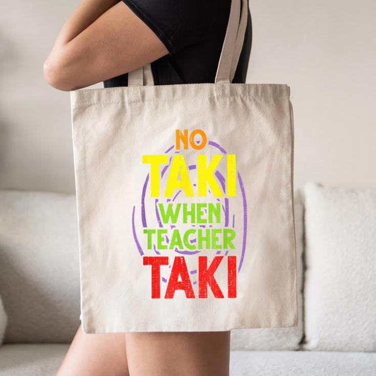 No Taki When Teacher Taki Education Classroom Teacher Canvas Tote Bag, novelty gifts, funny gifts No Taki When Teacher Taki Education Classroom Teacher Canvas Tote Bag, novelty gifts, funny gifts