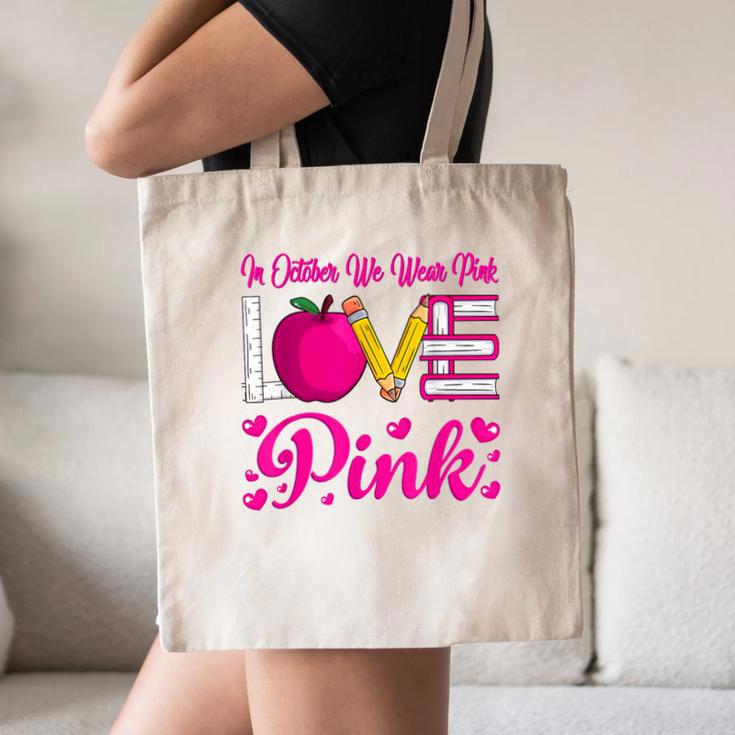 In October We Wear Pink Love Teacher Breast Cancer Awareness Canvas Tote Bag, novelty gifts, funny gifts In October We Wear Pink Love Teacher Breast Cancer Awareness Canvas Tote Bag, novelty gifts, funny gifts