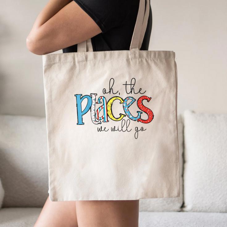 Oh The Places We Will Go Reading Day Book Lovers Teachers Canvas Tote Bag, novelty gifts, funny gifts Oh The Places We Will Go Reading Day Book Lovers Teachers Canvas Tote Bag, novelty gifts, funny gifts