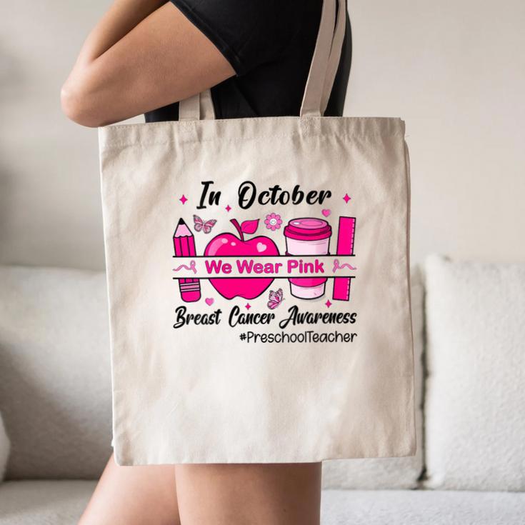 Preschool Teacher In October We Wear Pink Breast Cancer Canvas Tote Bag, novelty gifts, funny gifts