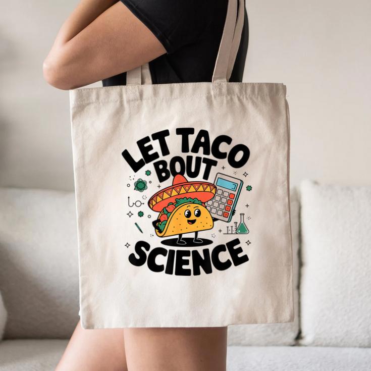 Lets Tacos Bout Science Scientist Teacher Canvas Tote Bag, novelty gifts, funny gifts Lets Tacos Bout Science Scientist Teacher Canvas Tote Bag, novelty gifts, funny gifts