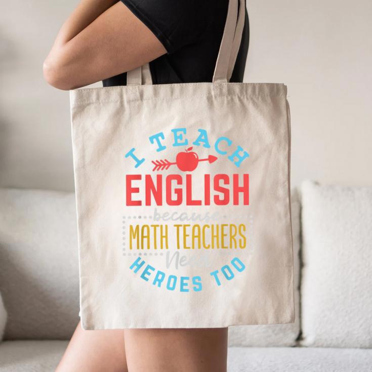 I Teach English Because Math Teachers Need Heroes Too Canvas Tote Bag, novelty gifts, funny gifts I Teach English Because Math Teachers Need Heroes Too Canvas Tote Bag, novelty gifts, funny gifts