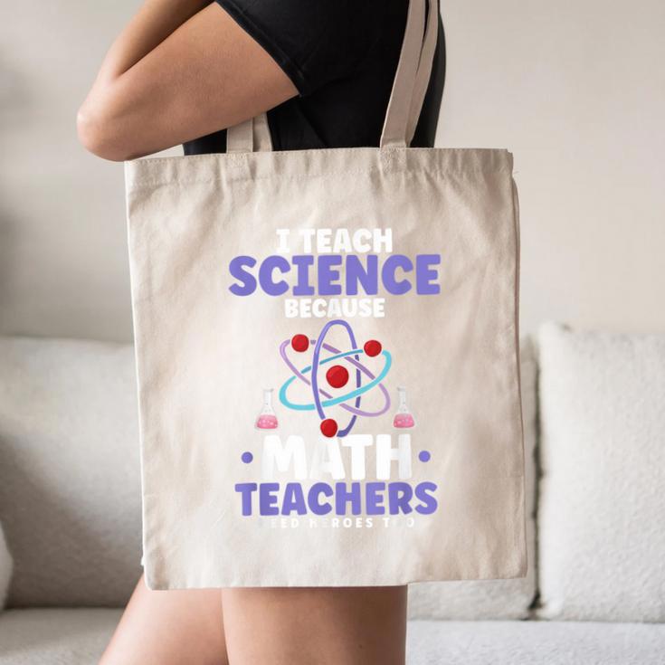 I Teach Science Because Math Teachers Need Heroes Too Canvas Tote Bag, novelty gifts, funny gifts I Teach Science Because Math Teachers Need Heroes Too Canvas Tote Bag, novelty gifts, funny gifts