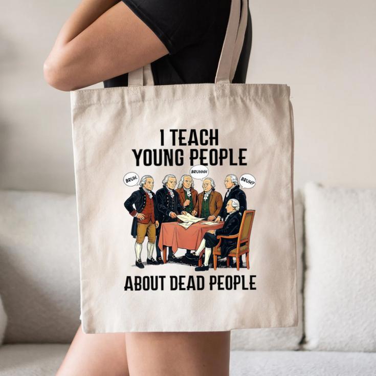 I Teach Young People About Dead-People History Teachers Canvas Tote Bag, novelty gifts, funny gifts I Teach Young People About Dead-People History Teachers Canvas Tote Bag, novelty gifts, funny gifts