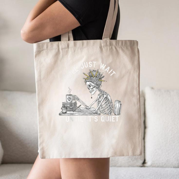 Teacher Skeleton Messy Bun I'Ll Just Wait Until Its Quiet Canvas Tote Bag, novelty gifts, funny gifts Teacher Skeleton Messy Bun I'Ll Just Wait Until Its Quiet Canvas Tote Bag, novelty gifts, funny gifts