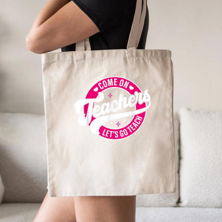 Come On Teachers Let's Go Teach Pink Back To School For Men Women Canvas Tote Bag, novelty gifts, funny gifts