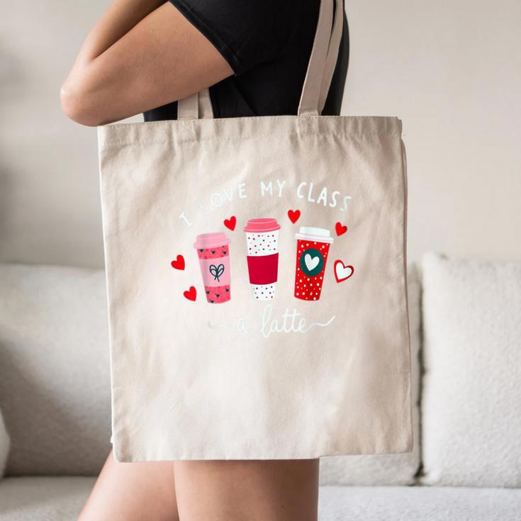 Teachers Valentine Day I Love My Class A Latte Coffee Women Canvas Tote Bag, novelty gifts, funny gifts Teachers Valentine Day I Love My Class A Latte Coffee Women Canvas Tote Bag, novelty gifts, funny gifts