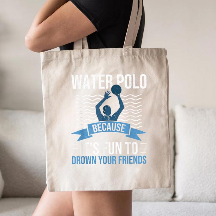Water Polo Because It's Fun To Drown Your Friends Waterpolo Canvas Tote Bag, novelty gifts, funny gifts