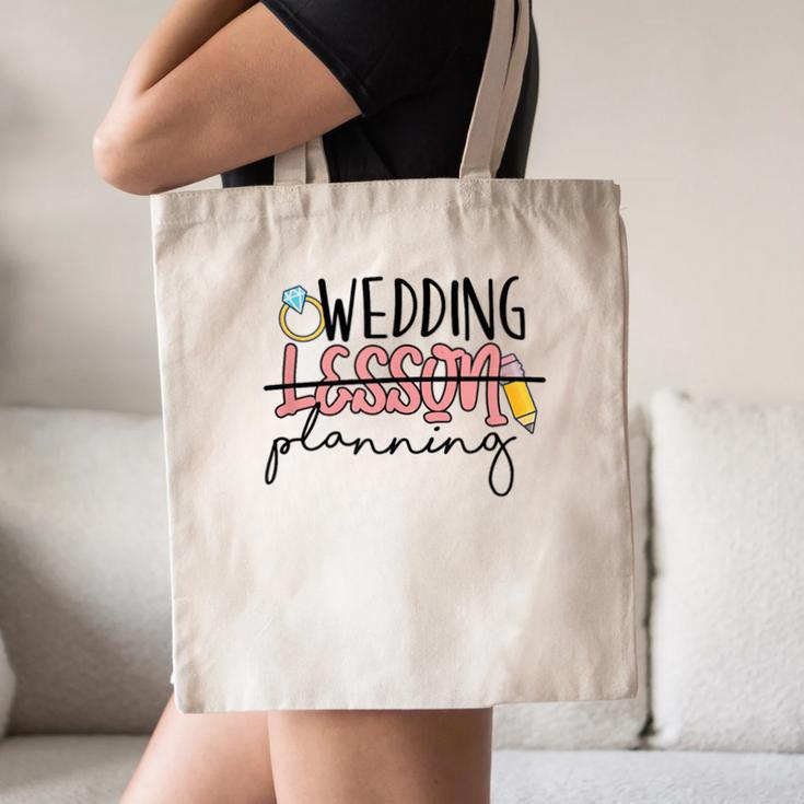 Wedding Planning Not Lesson Engaged Teacher Wedding Canvas Tote Bag, novelty gifts, funny gifts Wedding Planning Not Lesson Engaged Teacher Wedding Canvas Tote Bag, novelty gifts, funny gifts