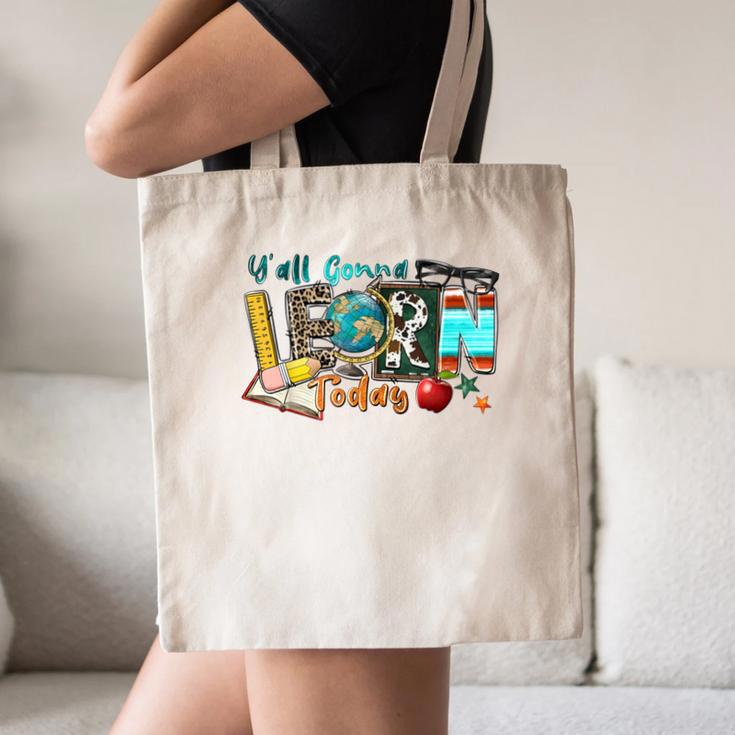 Y'All Gonna LEARN Today Back To School Teacher Appreciation Canvas Tote Bag, novelty gifts, funny gifts Y'All Gonna LEARN Today Back To School Teacher Appreciation Canvas Tote Bag, novelty gifts, funny gifts