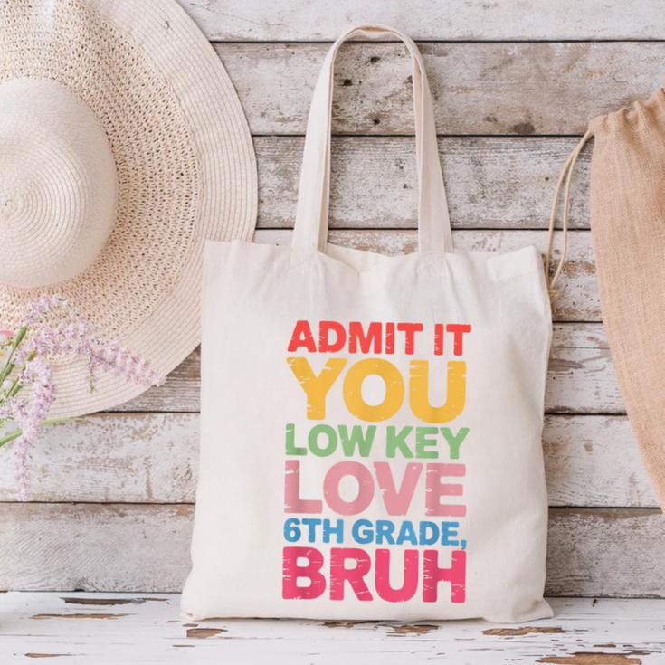 Admit It You Low Key Love 6th Grade Bruh Teacher Squad Life Canvas Tote Bag, gift for family, gift for coworker Admit It You Low Key Love 6th Grade Bruh Teacher Squad Life Canvas Tote Bag, gift for family, gift for coworker