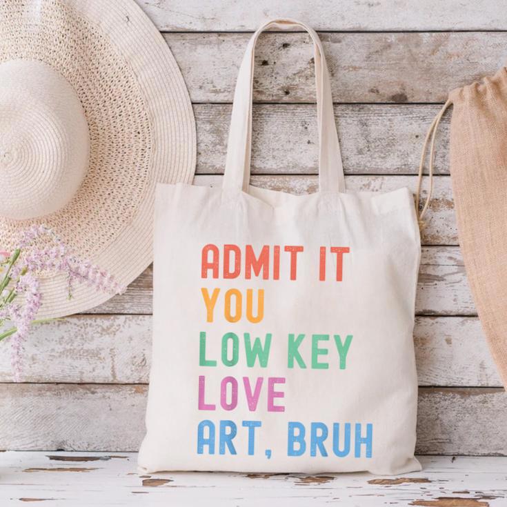 Admit It You Low Key Love Art Bruh Artist Art Teacher Canvas Tote Bag, gift for family, gift for coworker Admit It You Low Key Love Art Bruh Artist Art Teacher Canvas Tote Bag, gift for family, gift for coworker