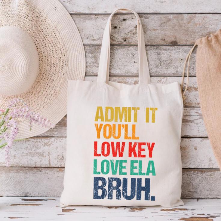 Admit It You Low Key Love ELA Bruh First Day School Teacher Canvas Tote Bag, gift for family, gift for coworker Admit It You Low Key Love ELA Bruh First Day School Teacher Canvas Tote Bag, gift for family, gift for coworker