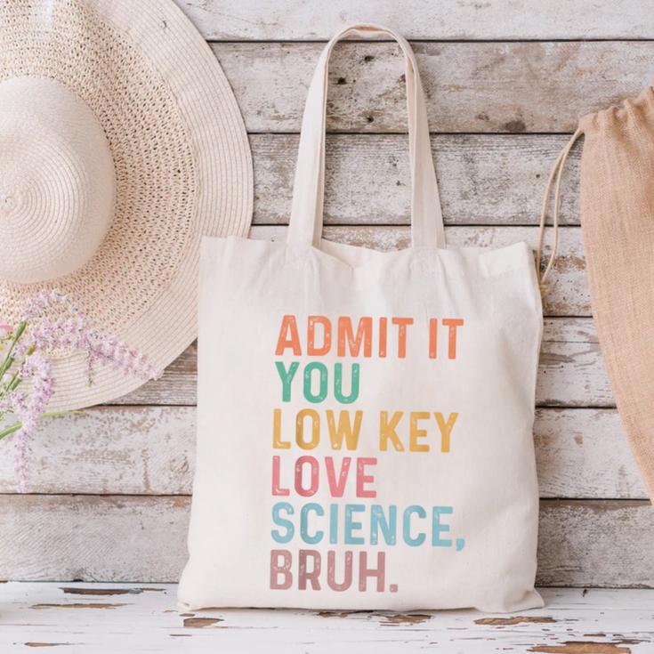 Admit It You Low Key Love Science Bruh Scientist Teacher Canvas Tote Bag, Science Teacher Tote Bags, gift for family, gift for coworker Admit It You Low Key Love Science Bruh Scientist Teacher Canvas Tote Bag, Science Teacher Tote Bags, gift for family, gift for coworker
