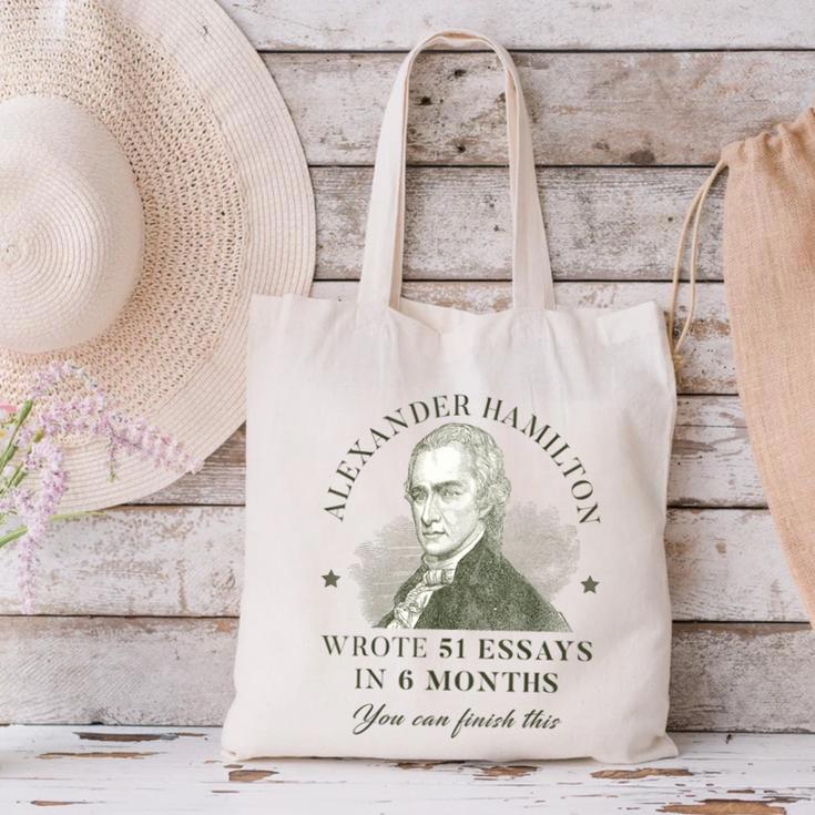 Alexander Hamilton Wrote 51 Essays In 6 Months Teacher Quote Canvas Tote Bag, gift for family, gift for coworker Alexander Hamilton Wrote 51 Essays In 6 Months Teacher Quote Canvas Tote Bag, gift for family, gift for coworker