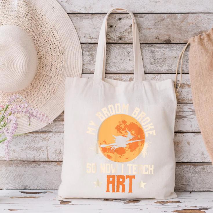 My Broom Broke So Now I Teach Art Teacher Halloween Costume For Men Women Canvas Tote Bag, gift for family, gift for coworker My Broom Broke So Now I Teach Art Teacher Halloween Costume For Men Women Canvas Tote Bag, gift for family, gift for coworker