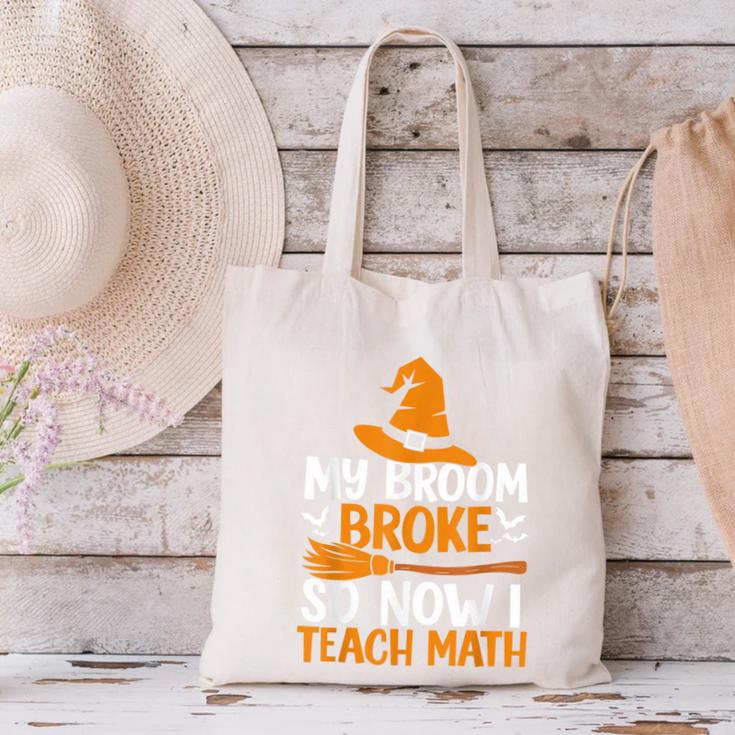 My Broom Broke So Now I Teach Math Teacher Halloween Canvas Tote Bag, gift for family, gift for coworker My Broom Broke So Now I Teach Math Teacher Halloween Canvas Tote Bag, gift for family, gift for coworker