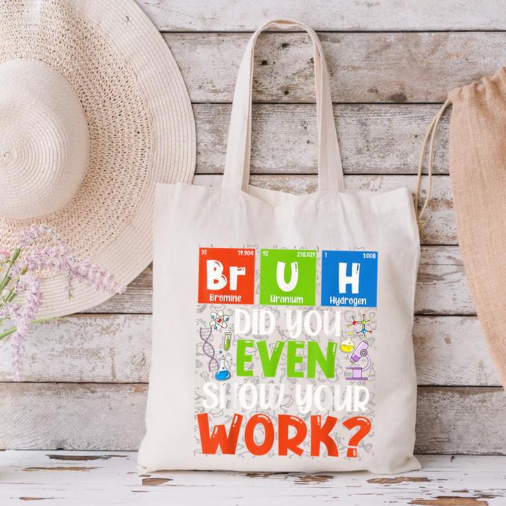 Bruh Did You Even Show Your Work For Science Teachers For Men Women Canvas Tote Bag, Science Teacher Tote Bags, gift for family, gift for coworker Bruh Did You Even Show Your Work For Science Teachers For Men Women Canvas Tote Bag, Science Teacher Tote Bags, gift for family, gift for coworker