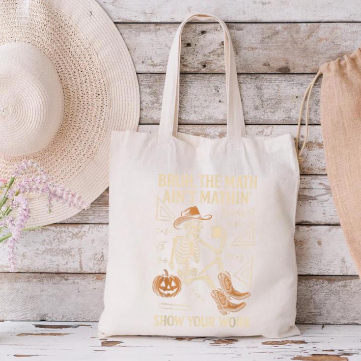 Bruh The Math Ain’t Mathin Halloween Skeleton Math Teacher Canvas Tote Bag, gift for family, gift for coworker Bruh The Math Ain’t Mathin Halloween Skeleton Math Teacher Canvas Tote Bag, gift for family, gift for coworker