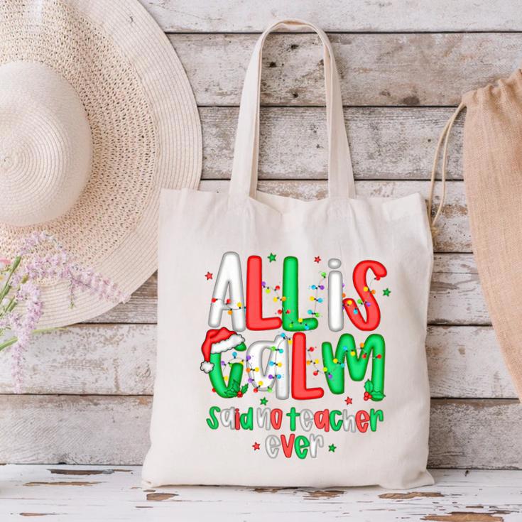 All Calm Said No Teacher Teacher Christmas Lights Canvas Tote Bag, gift for family, gift for coworker All Calm Said No Teacher Teacher Christmas Lights Canvas Tote Bag, gift for family, gift for coworker
