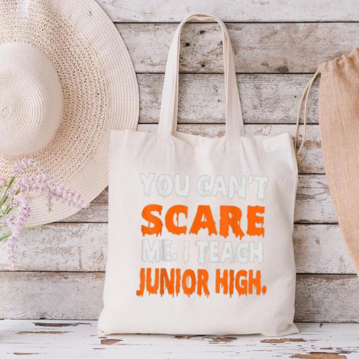 You Can't Scare Me I Teach Junior High Teacher Shirt For Men Women Canvas Tote Bag, gift for family, gift for coworker You Can't Scare Me I Teach Junior High Teacher Shirt For Men Women Canvas Tote Bag, gift for family, gift for coworker