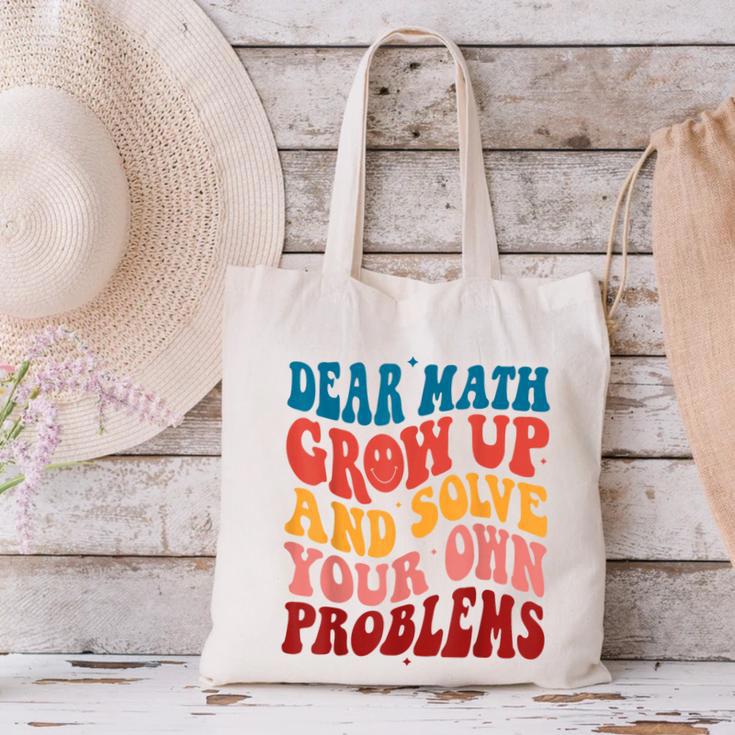 Dear Math Grow Up And Solve Your Own Problems Teens Teacher Canvas Tote Bag, gift for family, gift for coworker Dear Math Grow Up And Solve Your Own Problems Teens Teacher Canvas Tote Bag, gift for family, gift for coworker