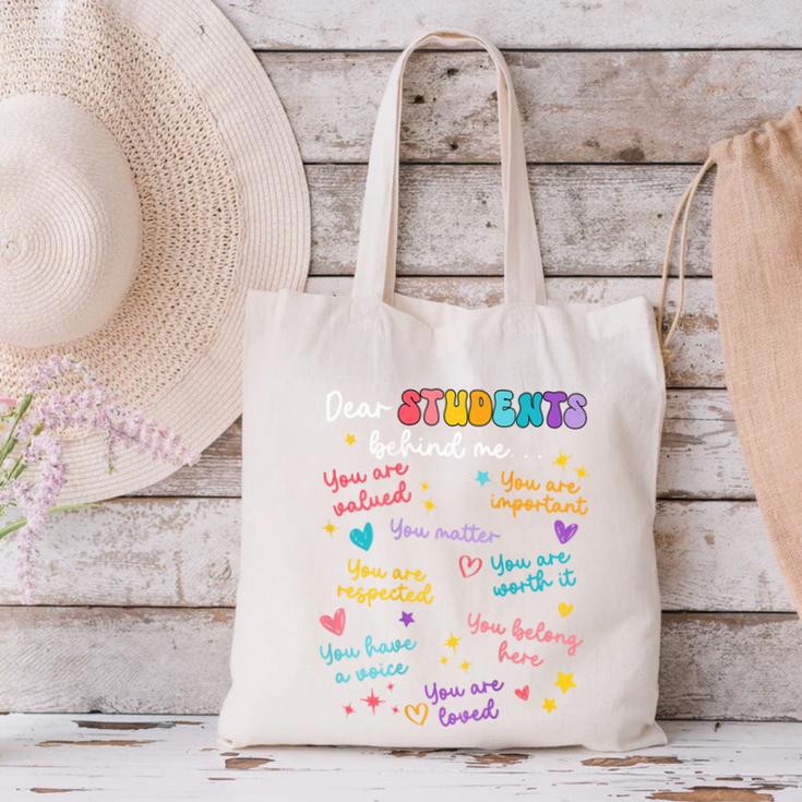 Dear Student Behind Me Teacher Appreciation Back To School Canvas Tote Bag, gift for family, gift for coworker Dear Student Behind Me Teacher Appreciation Back To School Canvas Tote Bag, gift for family, gift for coworker