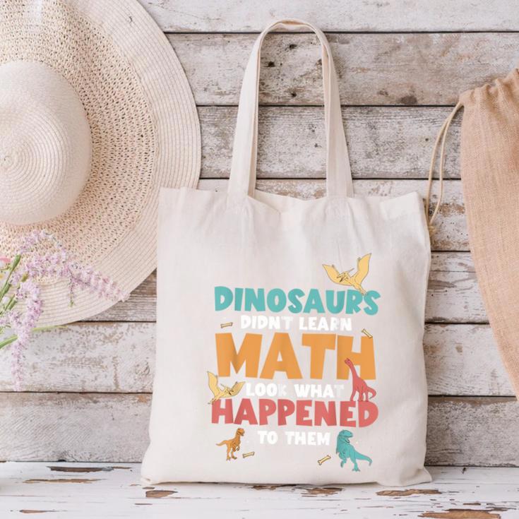 Dinosaurs Didn't Learn Math Mathematics Math Teacher Canvas Tote Bag, gift for family, gift for coworker Dinosaurs Didn't Learn Math Mathematics Math Teacher Canvas Tote Bag, gift for family, gift for coworker