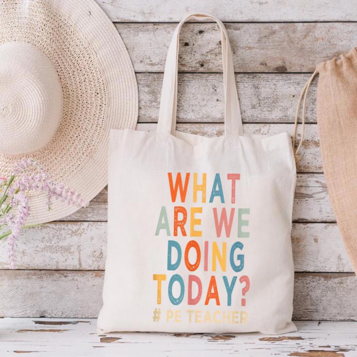 What Are We Doing Today PE Teacher Canvas Tote Bag, Pe Teacher Tote Bags, gift for family, gift for coworker What Are We Doing Today PE Teacher Canvas Tote Bag, Pe Teacher Tote Bags, gift for family, gift for coworker