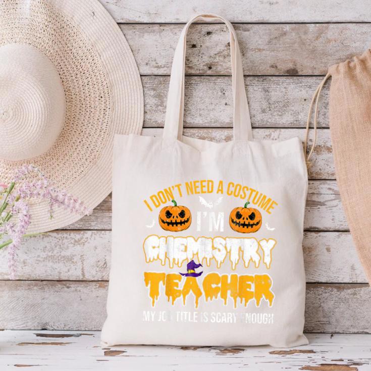 I Don't Need A Costume I'm Chemistry Teacher Cool Halloween Canvas Tote Bag, gift for family, gift for coworker